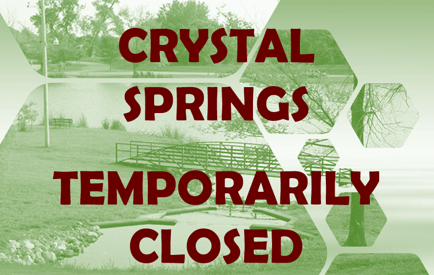 CRYSTAL SPRINGS TEMPORARILY CLOSED