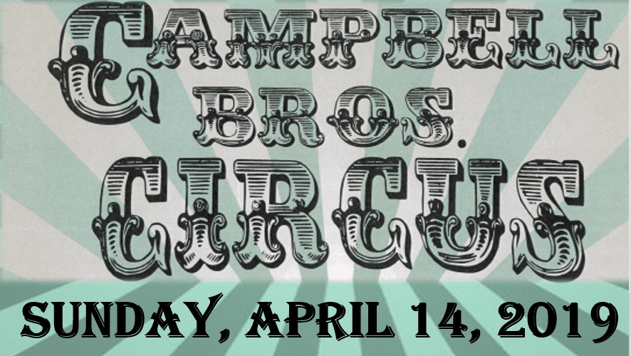 CAMPBELL BROS CIRCUS APRIL 14 2019 NEWS FLASH PIC