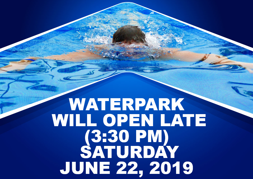 WATERPARK CLOSED FOR SWIM MEET SATURDAY