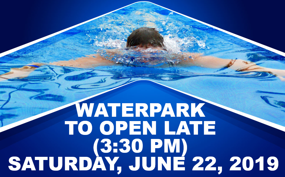 WATERPARK CLOSED FOR SWIM MEET SATURDAY