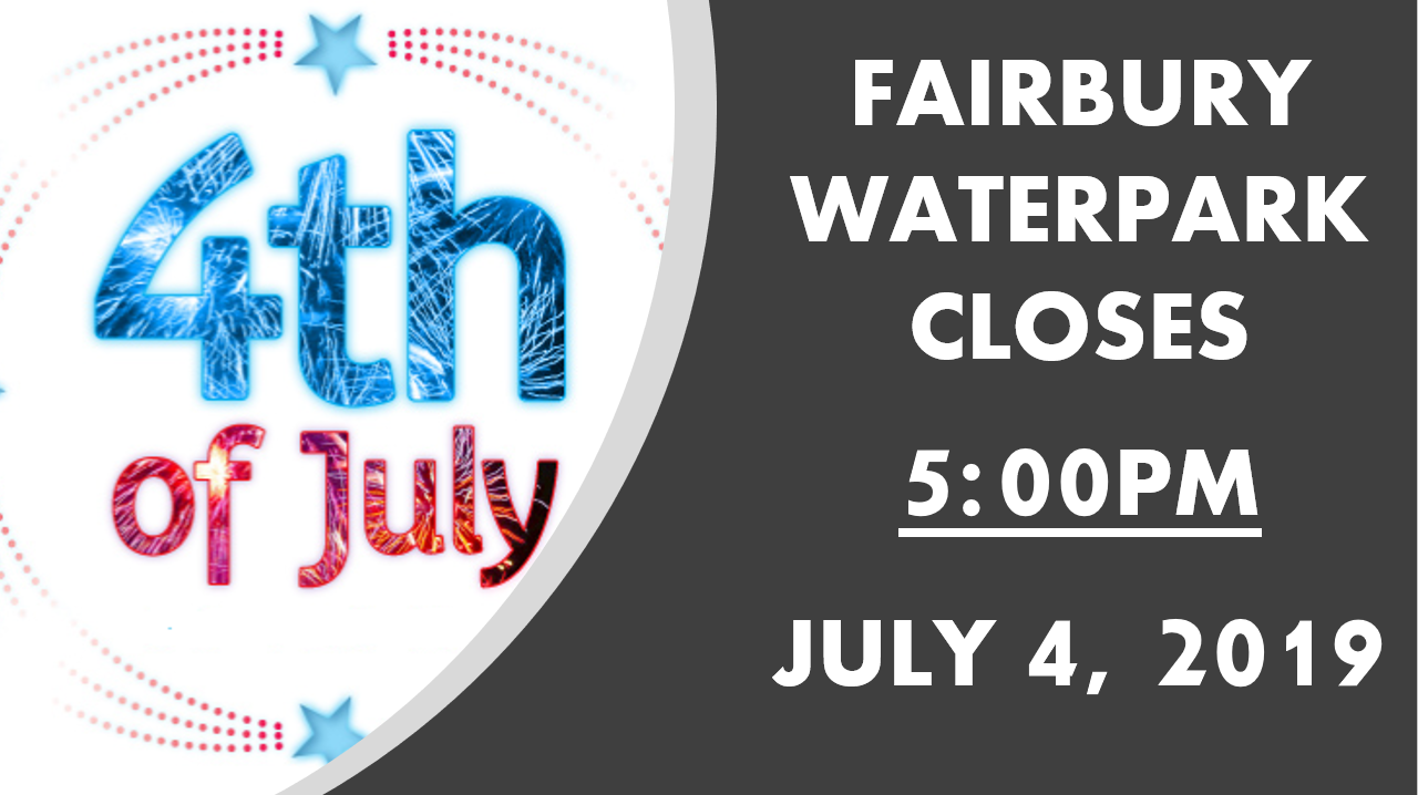 4TH OF JULY WATERPARK CLOSES EARLY