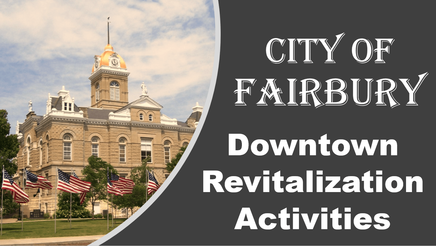 CITY OF FAIRBURY DOWNTOWN REVITALIZTION ACTIVITIES