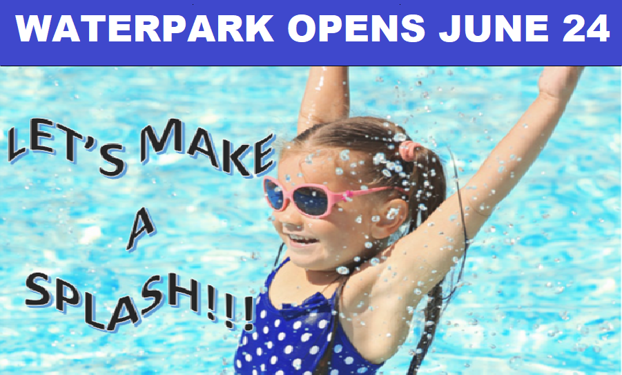WATERPARK OPENS JUNE 24 2020