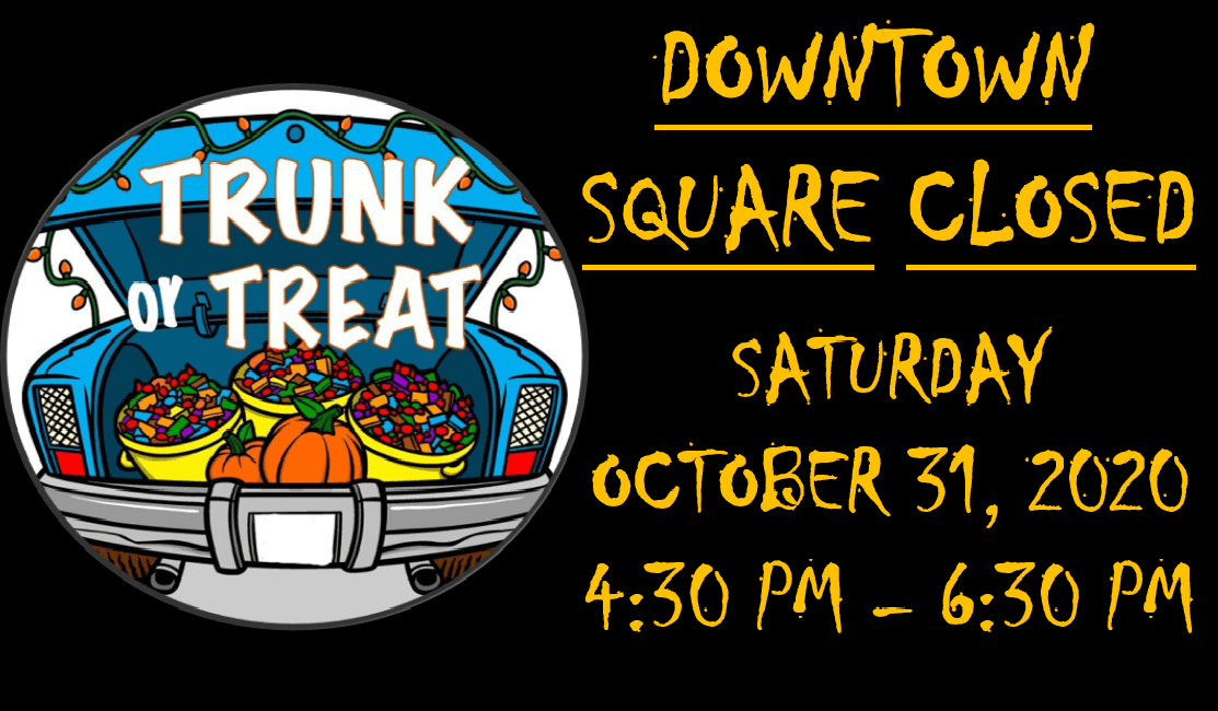 TRUNK OR TREAT - DOWNTOWN SQUARE CLOSED